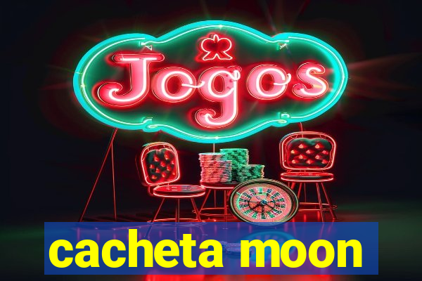 cacheta moon